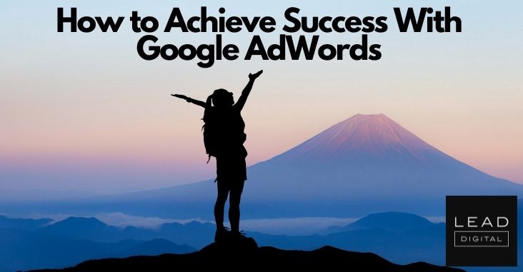 How to Achieve Success With Google AdWords