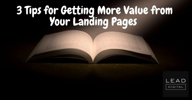 3 Tips for Getting More Value from Your Landing Pages 